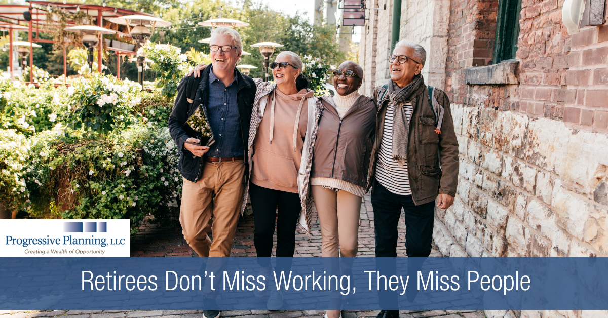 Retirees Don’t Miss Working, They Miss People