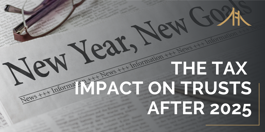 The Tax Impact on Trusts After 2025
