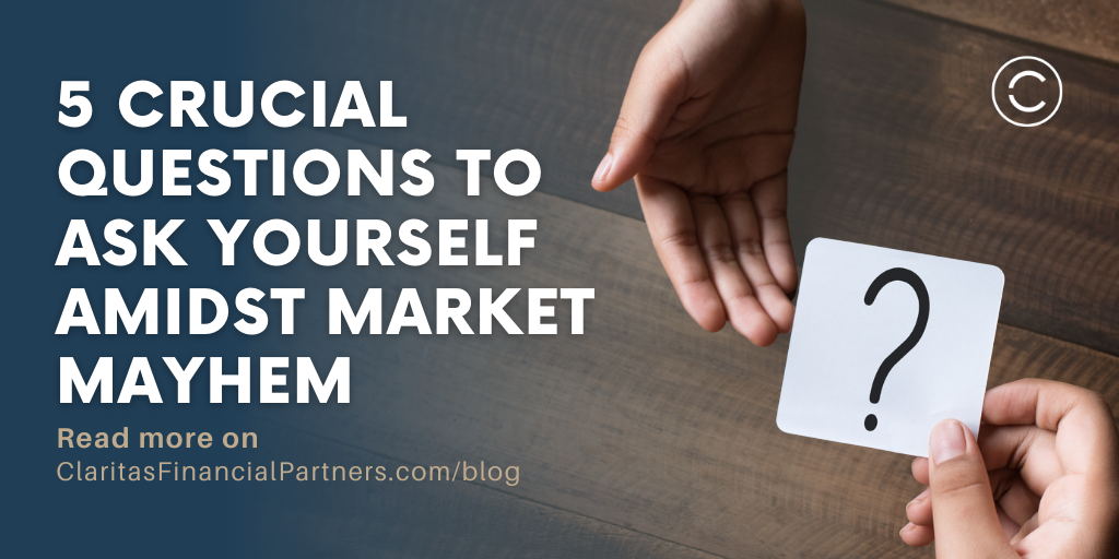 5 Crucial Questions to Ask Yourself Amidst Market Mayhem