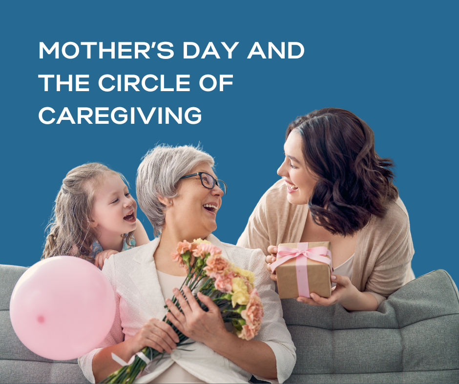 Mother’s Day and the Circle of Caregiving