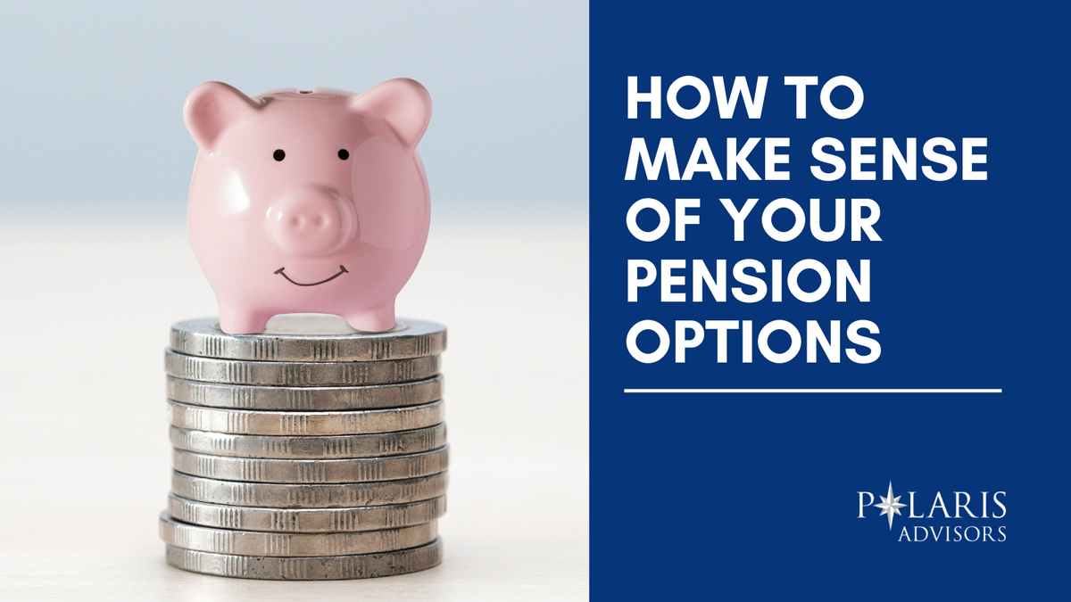 How to Make Sense of Your Pension Options