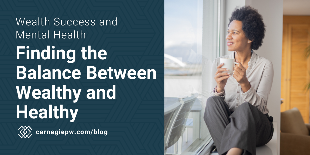 Wealth, Success, and Mental Health: Finding the Balance Between Wealthy and Healthy