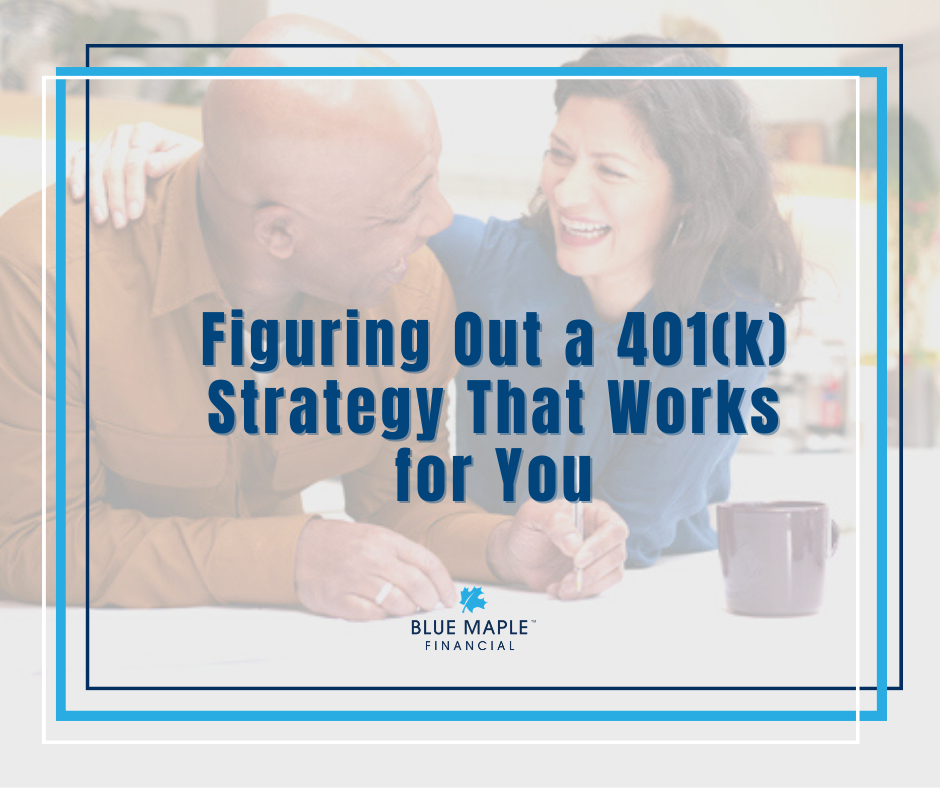Figuring Out a 401(k) Strategy That Works for You