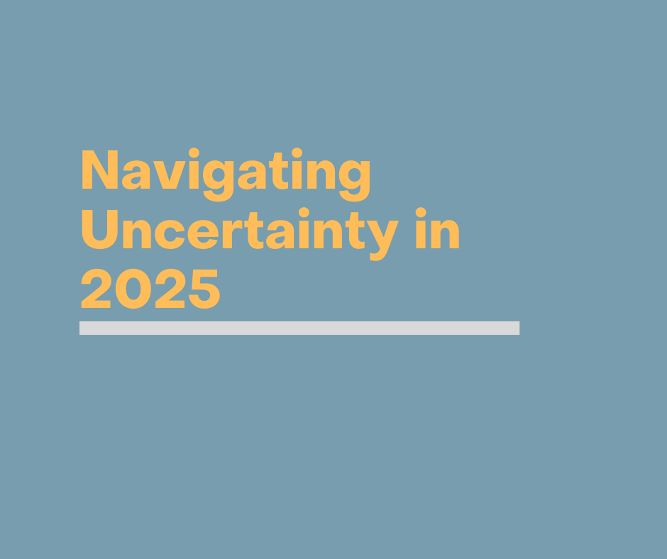Navigating Uncertainty in 2025