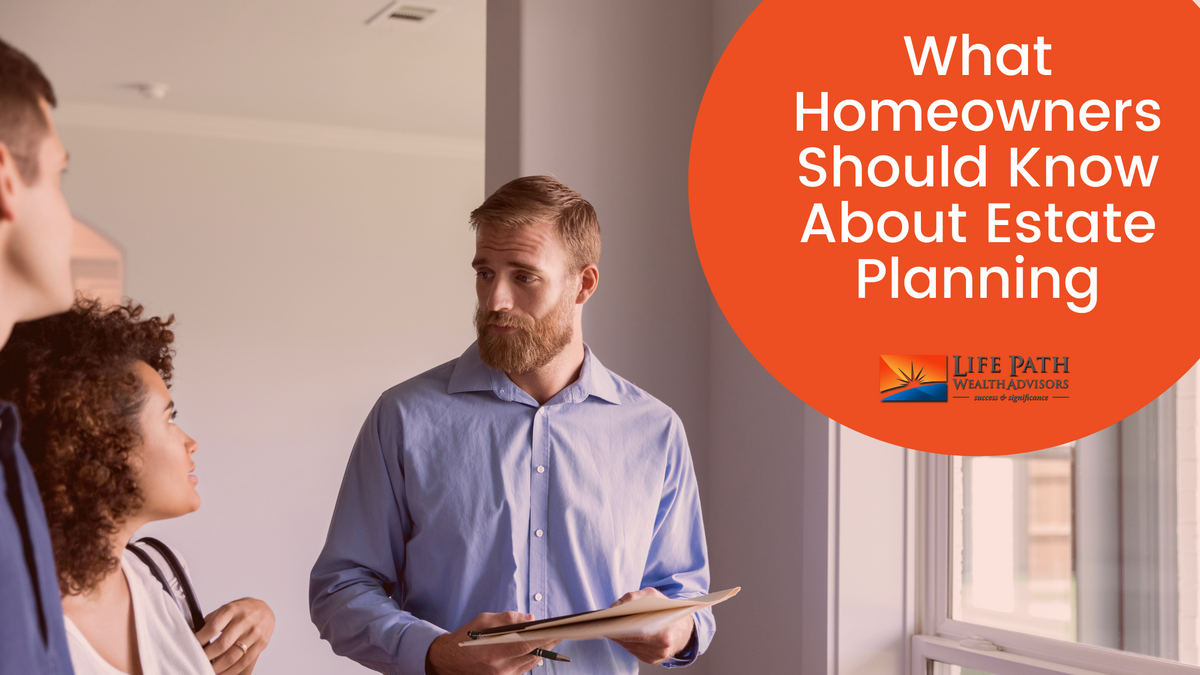 What Homeowners Should Know About Estate Planning