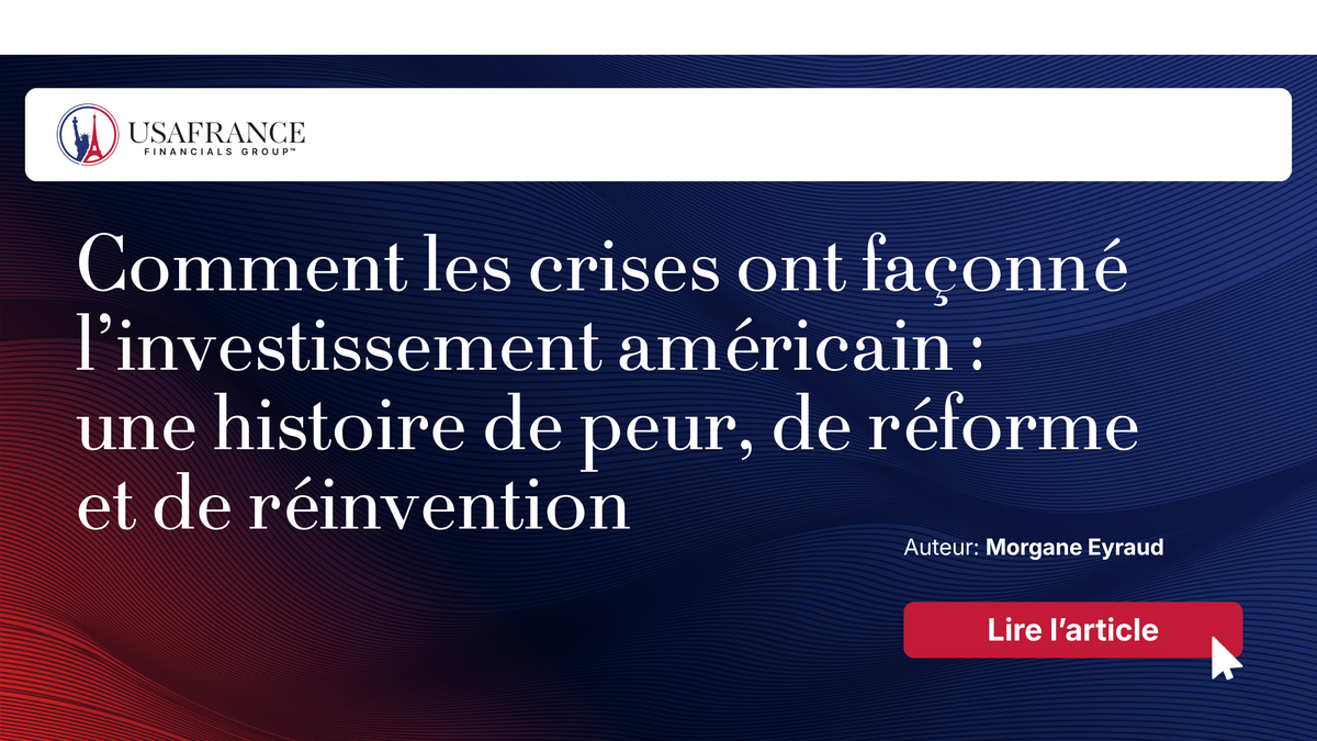 Comment les crises ont façonné l’investissement américain : une histoire de peur, de réforme ...