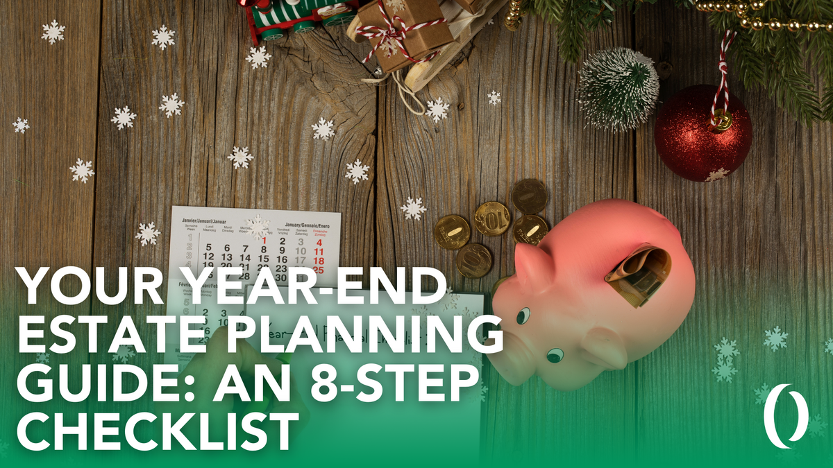 Your Year-End Estate Planning Guide: An 8-Step Checklist