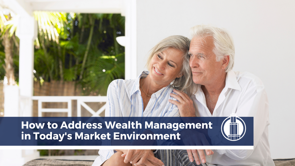 How to Address Wealth Management in Today's Market Environment