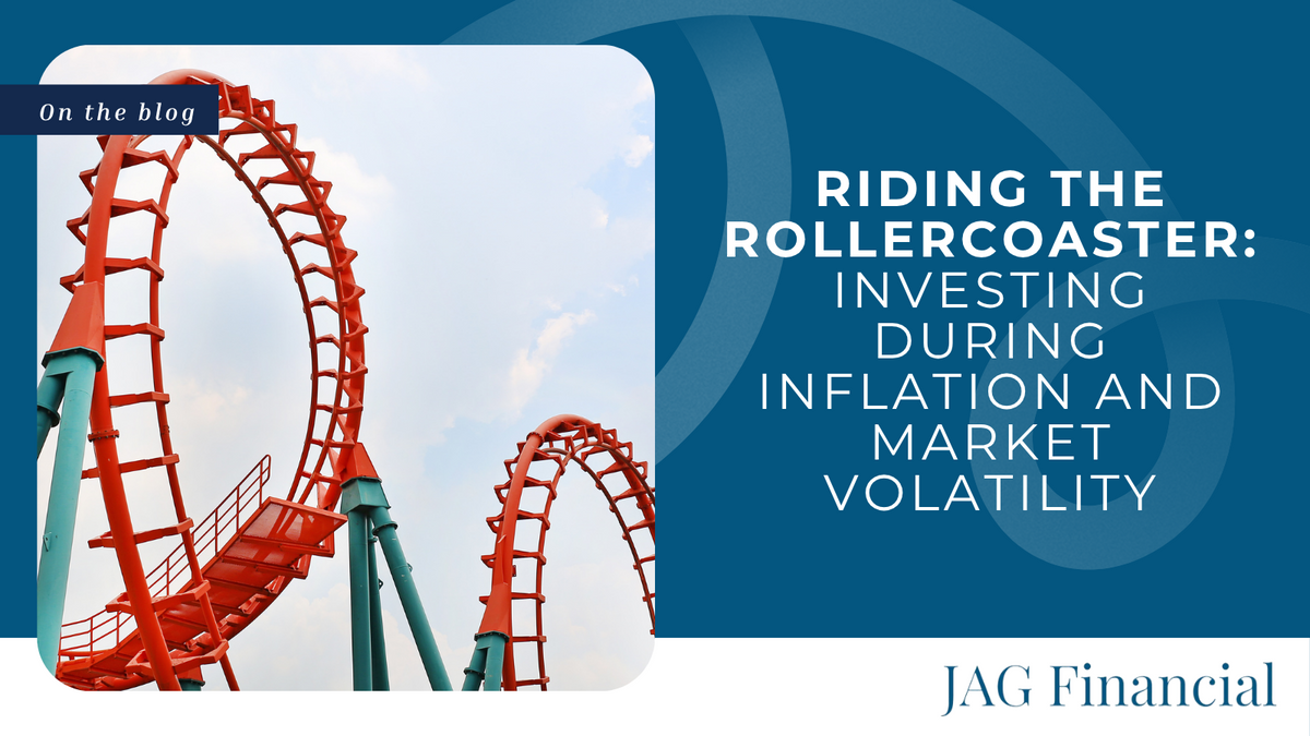 Riding the Rollercoaster: Investing During Inflation and Market Volatility