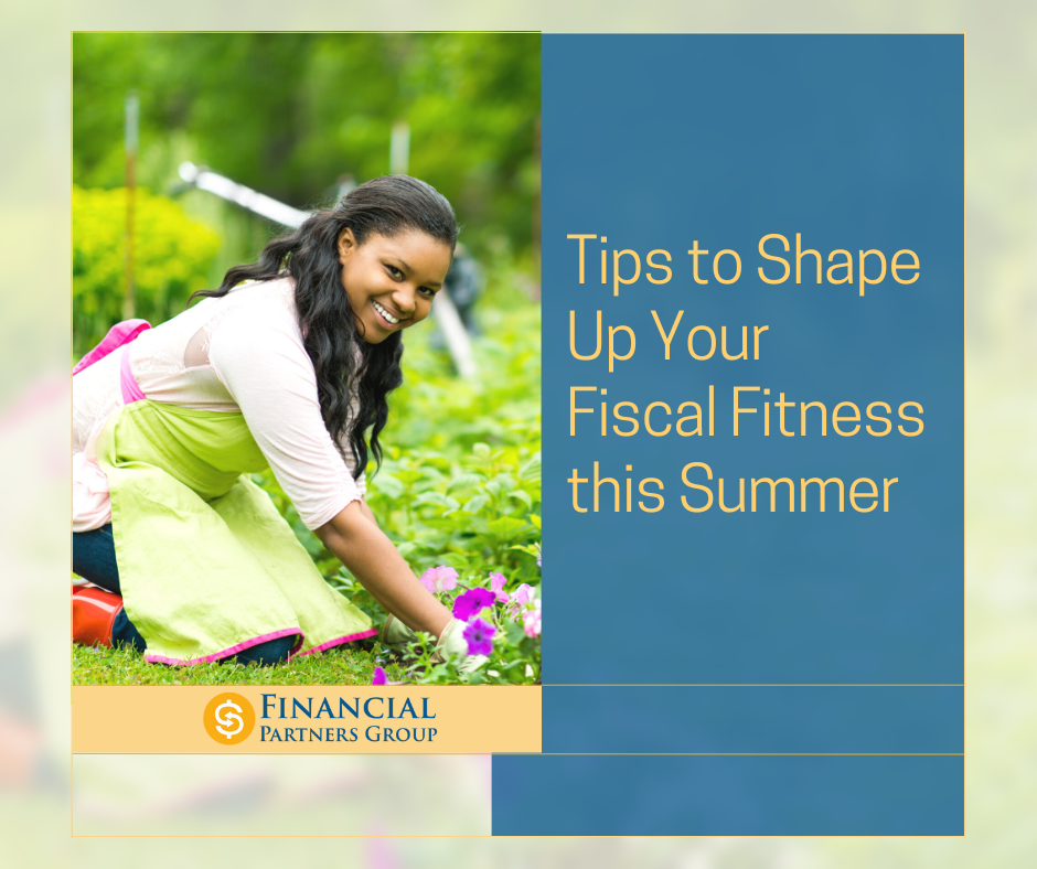 Tips to Shape Up Your Fiscal Fitness this Summer
