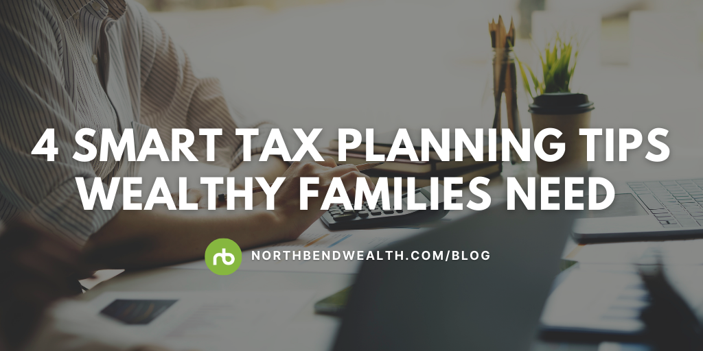 4 Smart Tax Planning Tips Wealthy Families Need