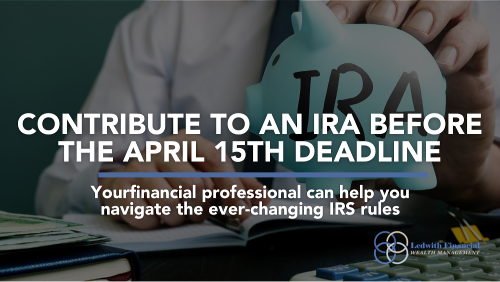 Contribute to an IRA Before the April 15th Deadline