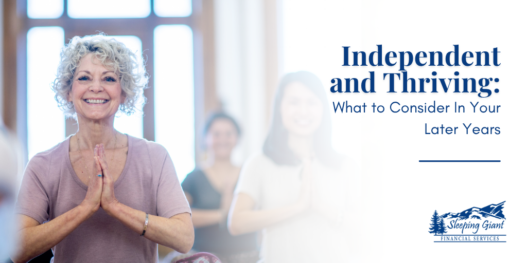Independent and Thriving: What to Consider In Your Later Years