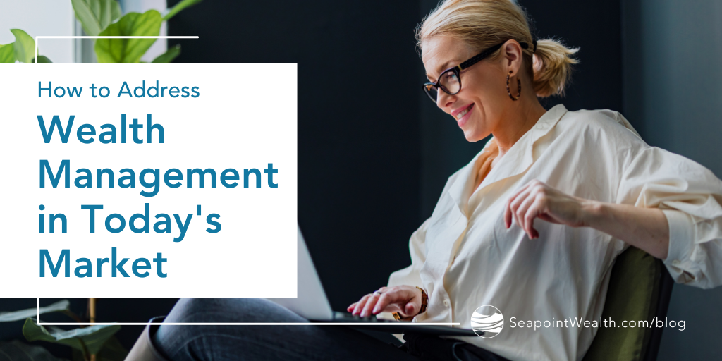 How to Address Wealth Management in Today's Market Environment