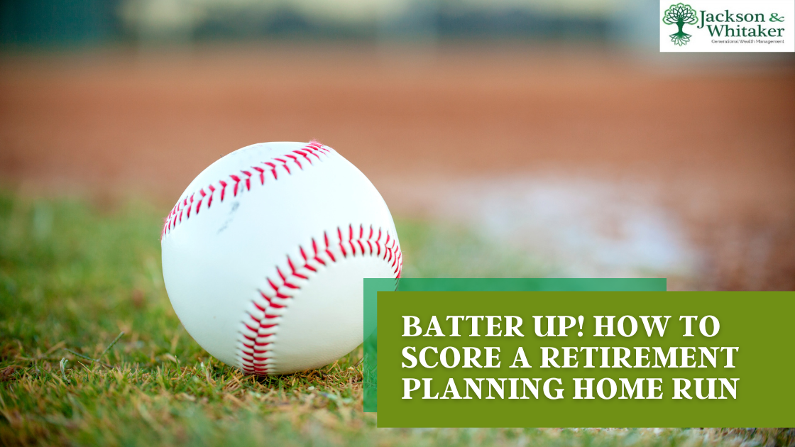 Batter Up! How to Score a Retirement Planning Home Run
