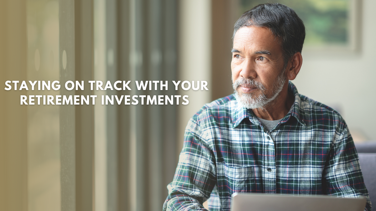 Staying on Track with Your Retirement Investments
