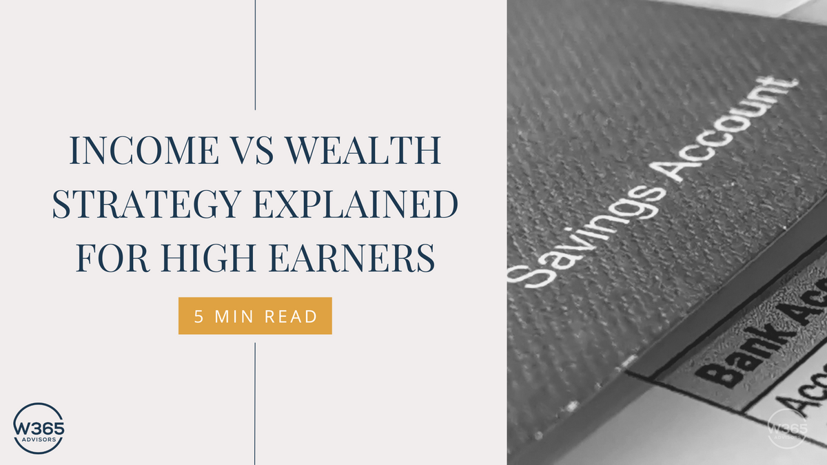 Income vs Wealth Strategy Explained for High Earners