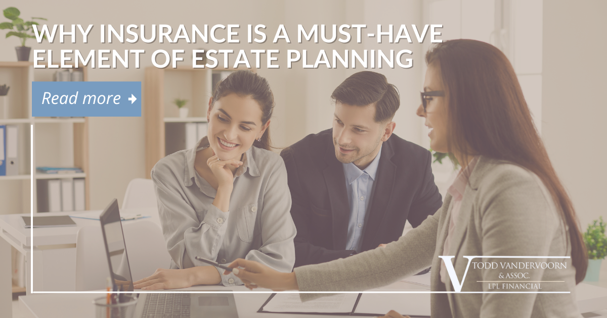 Why Insurance is a Must-Have Element of Estate Planning