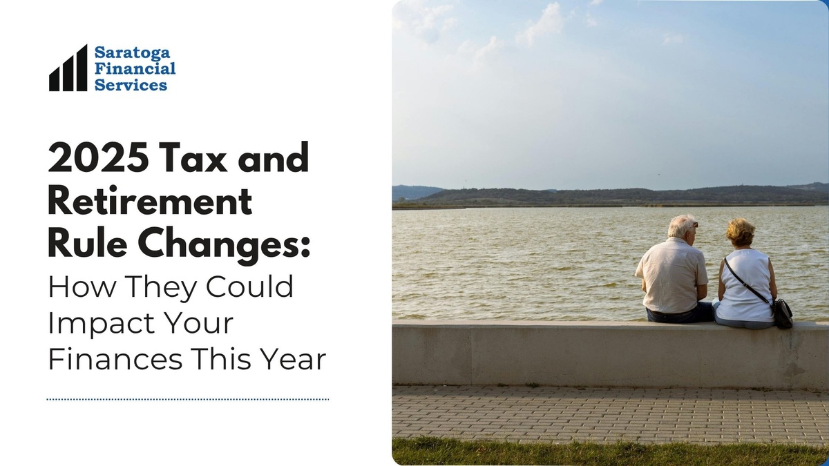 2026 Tax and Retirement Rule Changes: How They Could Impact Your Finances This Year