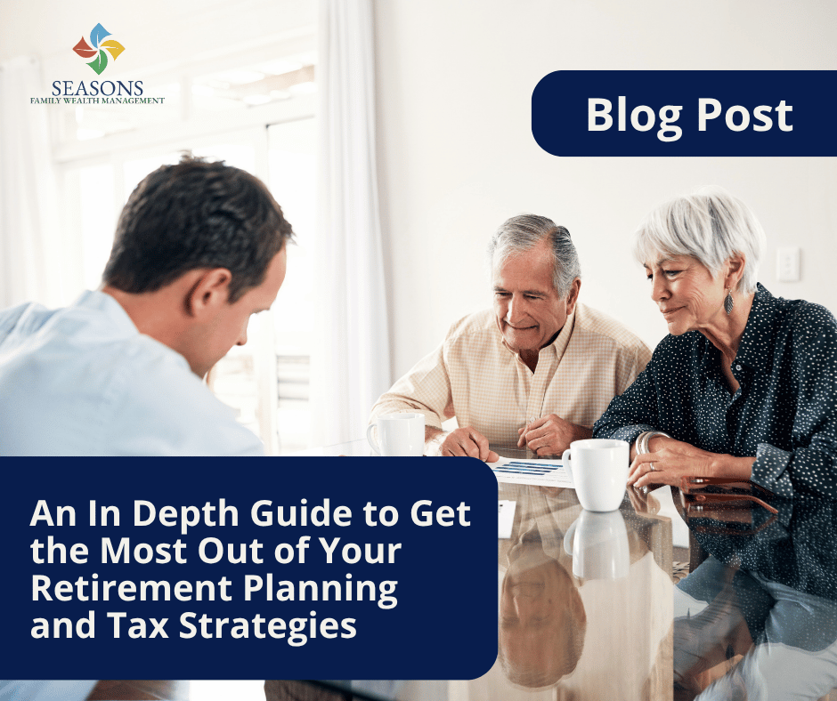 An In-Depth Guide to Get the Most Out of Your Retirement Planning and Tax Strategies