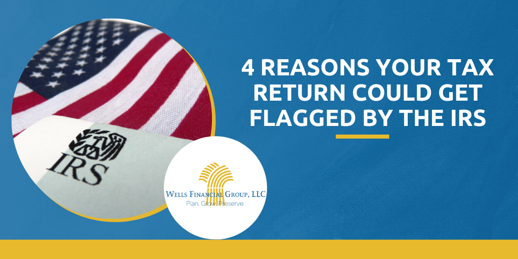 4 Reasons Your Tax Return Could Get Flagged by the IRS