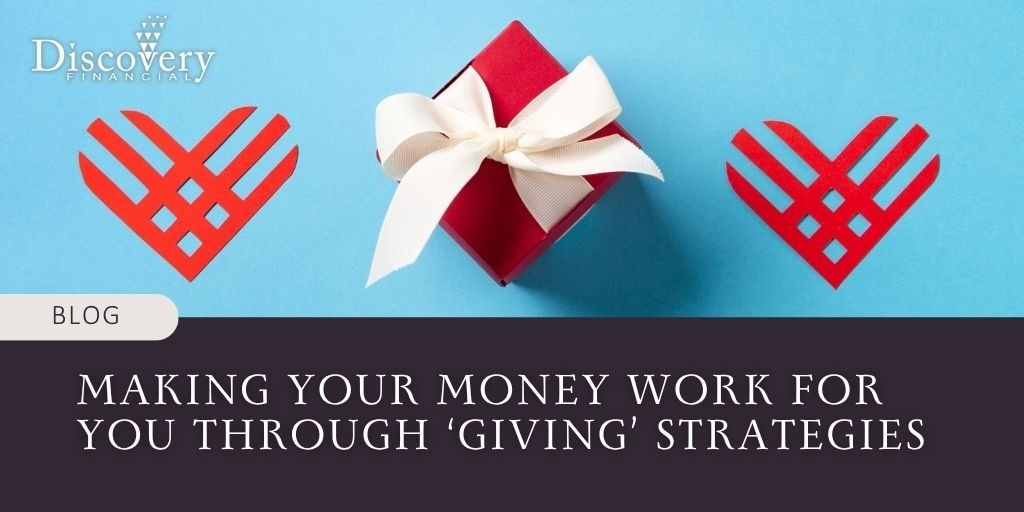 Making Your Money Work for You Through ‘Giving’ Strategies
