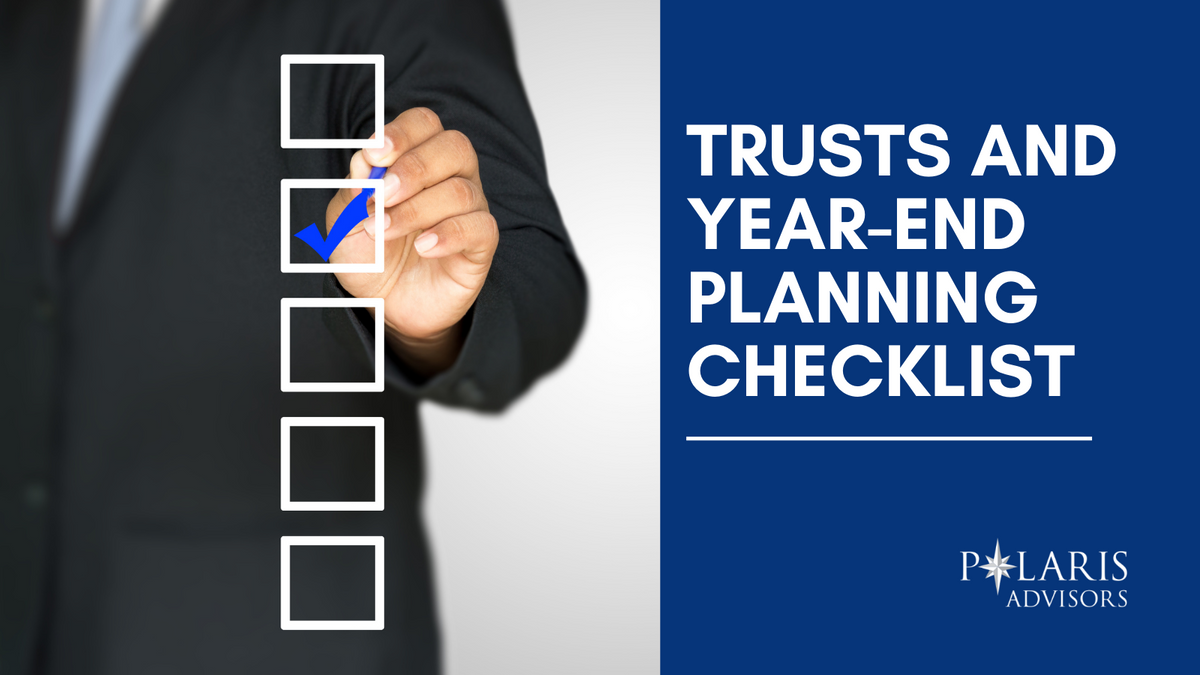 Trusts and Year-End Planning: A Checklist