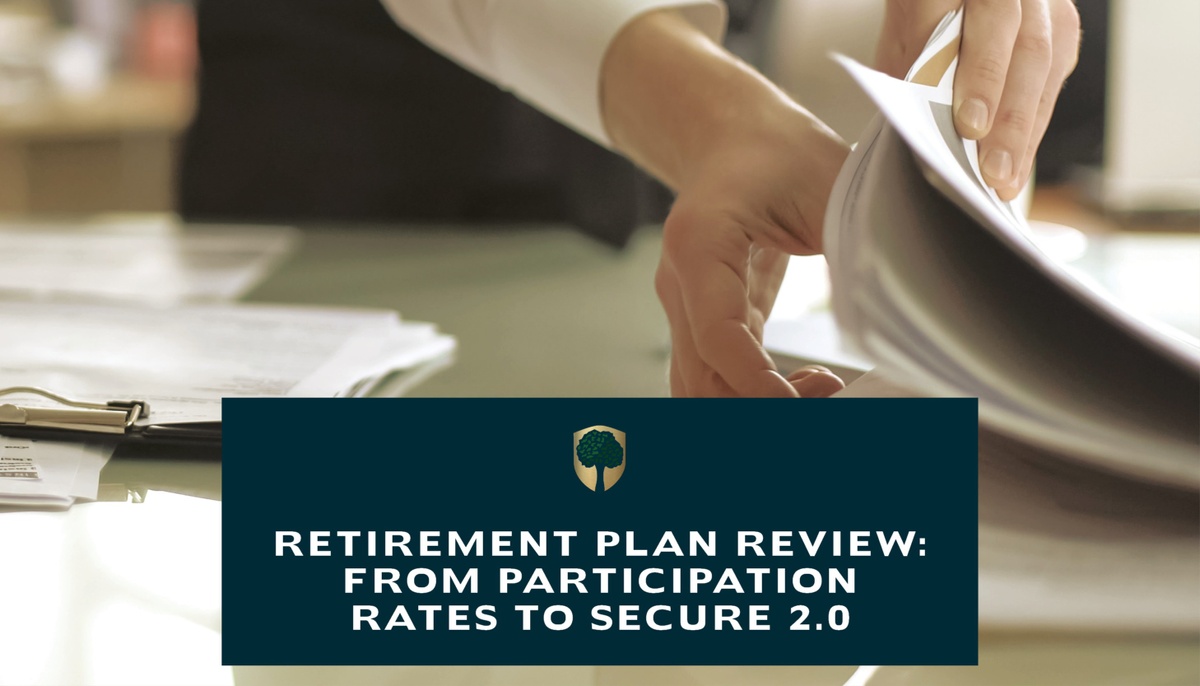 Retirement Plan Review: From Participation Rates to SECURE 2.0