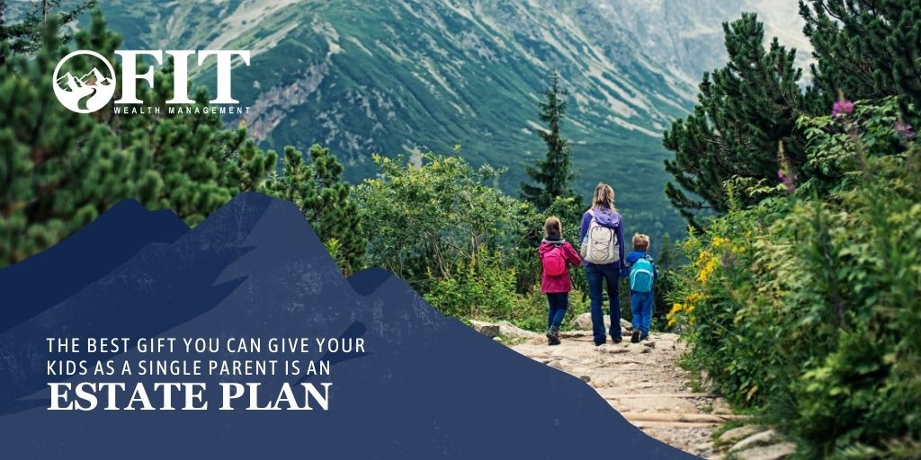 The Best Gift You Can Give Your Kids as a Single Parent is an Estate Plan