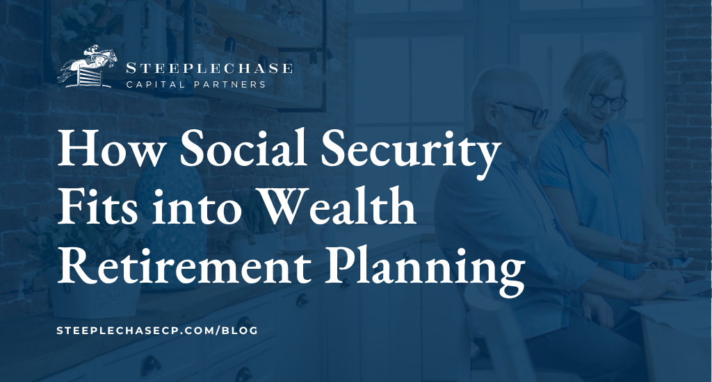How Social Security Fits into Wealthy Retirement Planning
