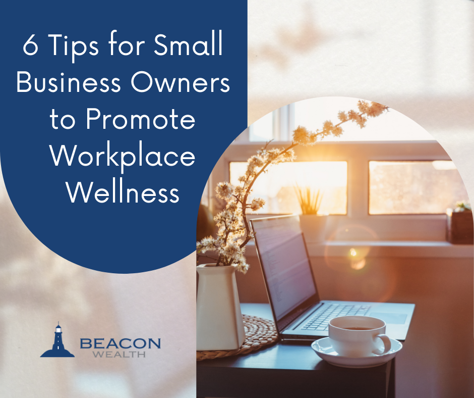 6 Tips for Small Business Owners to Promote Workplace Wellness