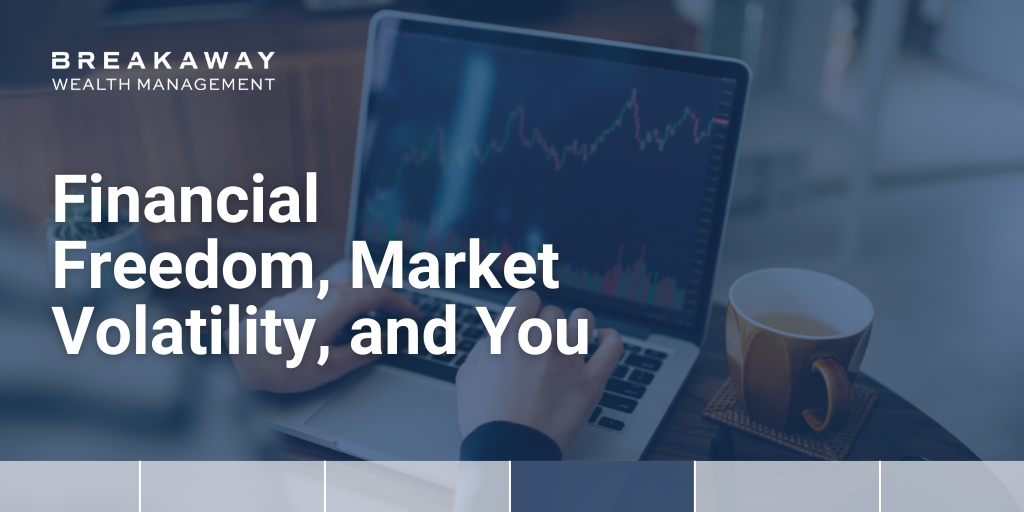 Financial Freedom, Market Volatility, and You