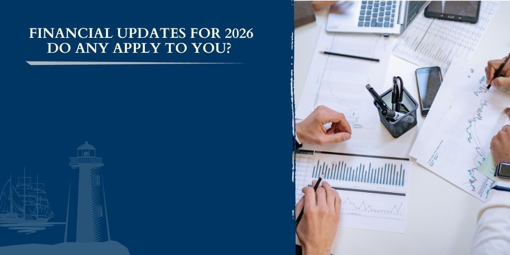 Financial Updates for 2026 — Do Any of These Apply to You?
