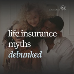 Life Insurance Myths Debunked