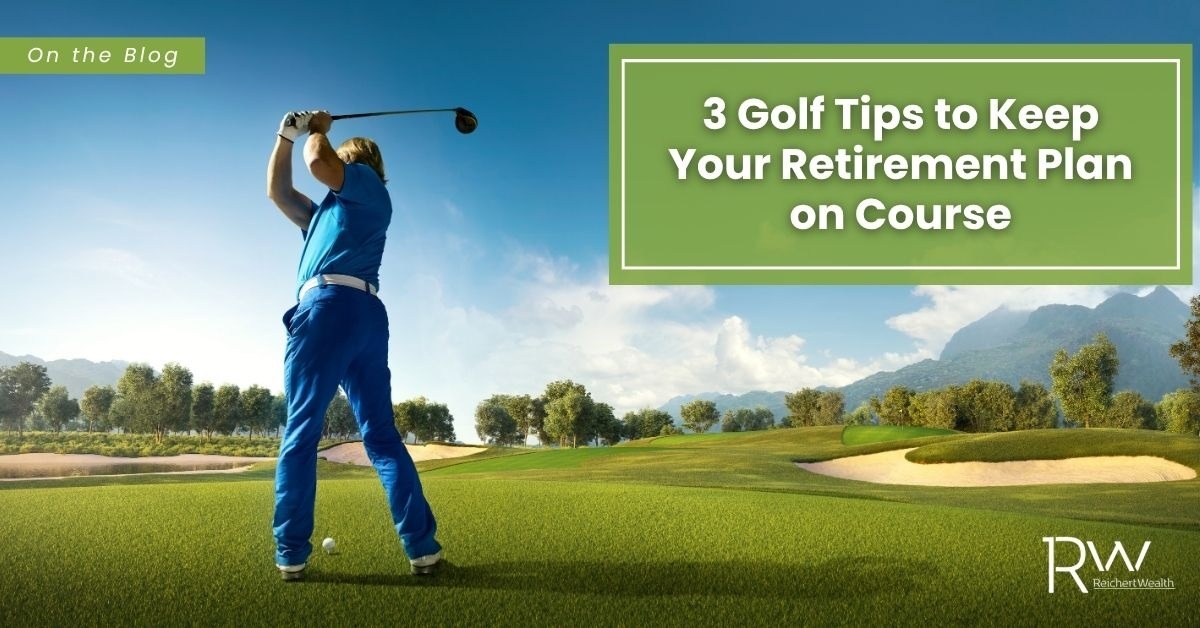 3 Golf Tips to Keep Your Retirement Plan on Course