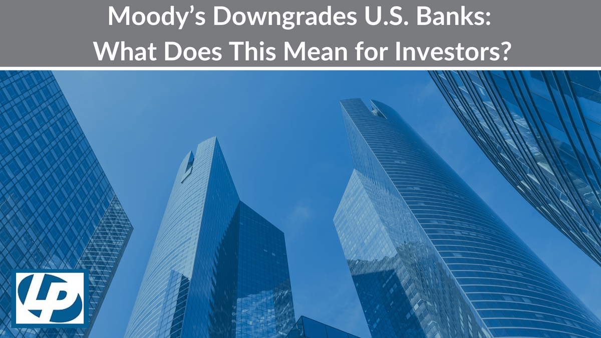 Moody’s Downgrades U.S. Banks: What Does This Mean for Investors?