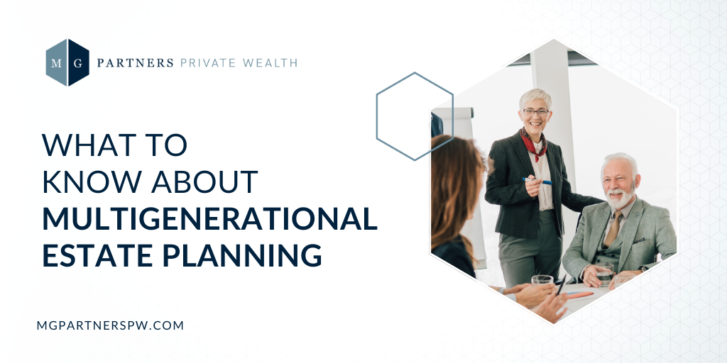 What to Know About Multigenerational Estate Planning