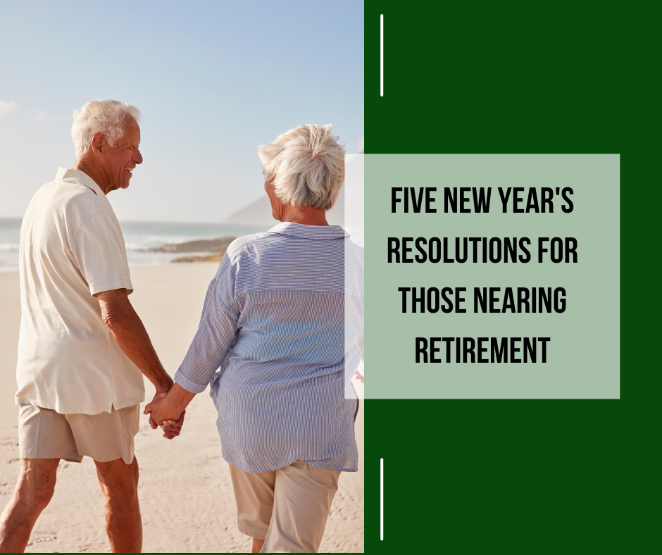 Five New Year's Resolutions for Those Nearing Retirement
