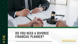 Do You Need a Divorce Financial Planner?