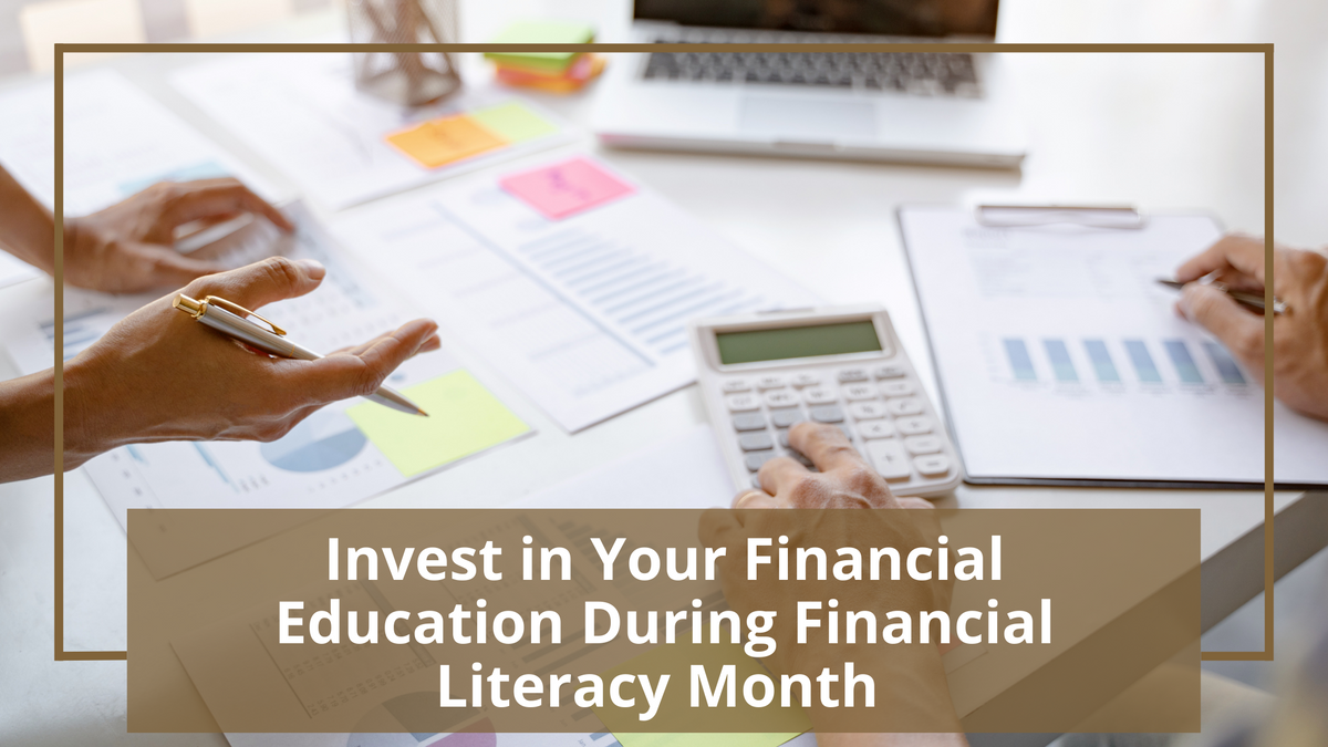 Invest in Your Financial Education During Financial Literacy Month