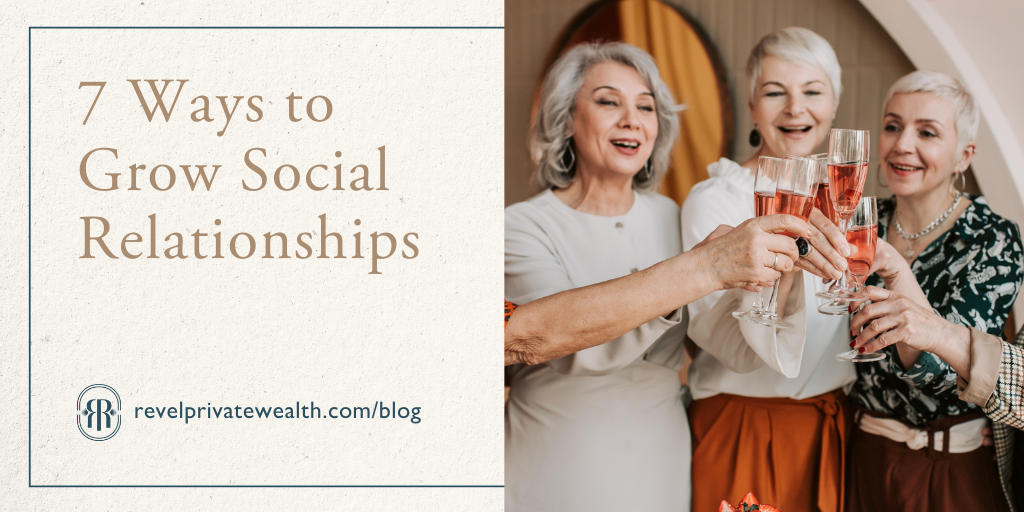 7 Ways To Grow Social Relationships