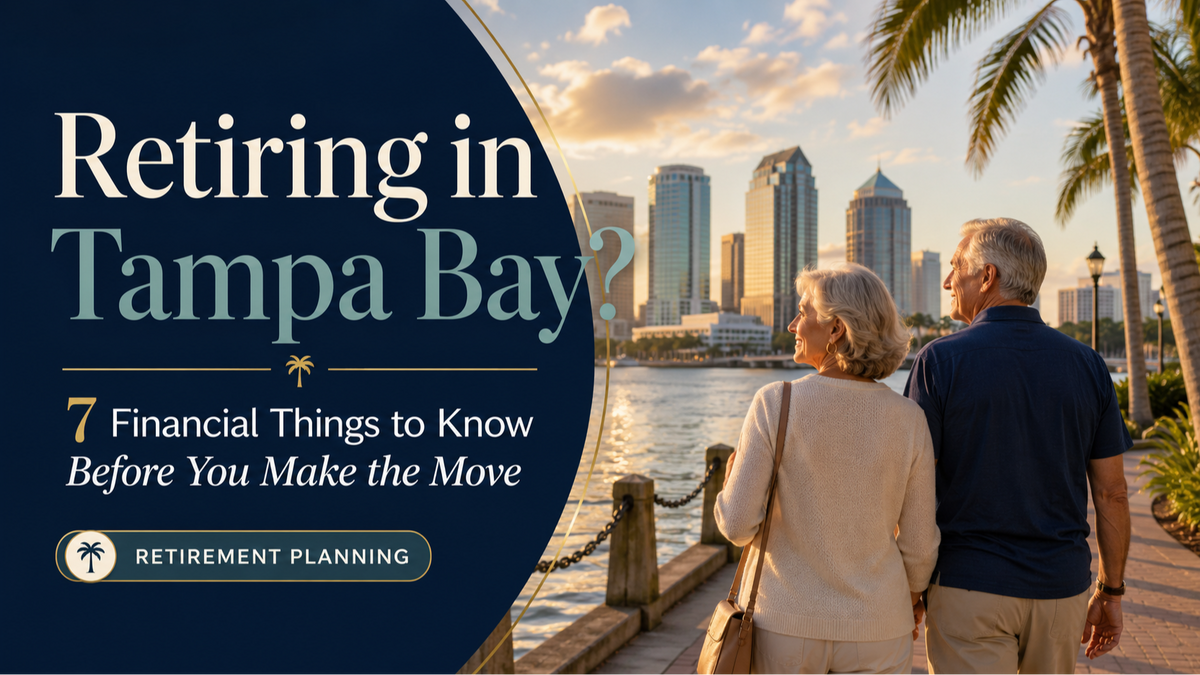 Retiring in Tampa Bay? 7 Financial Things to Know Before You Make the Move
