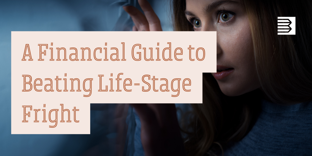 A Financial Guide to Beating Life-Stage Fright