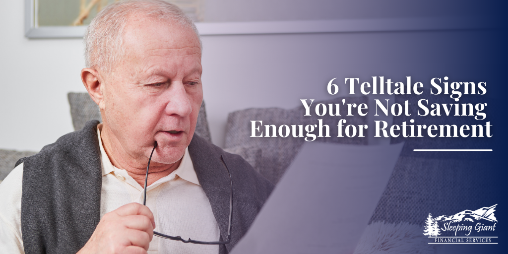 6 Telltale Signs You're Not Saving Enough for Retirement
