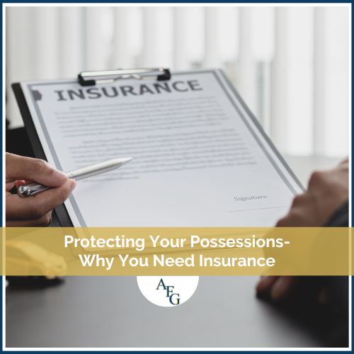 Protecting Your Possessions: Why You Need Insurance