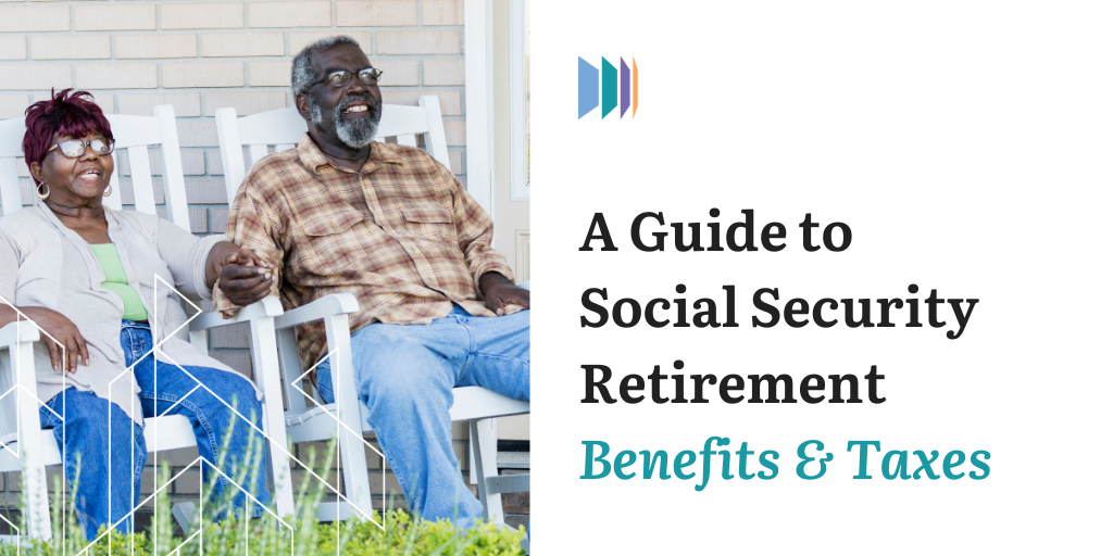 A Guide to Social Security Retirement Benefits and Taxes