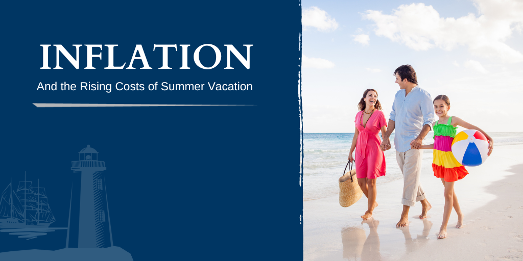 Inflation & the Rising Costs of Summer Vacations