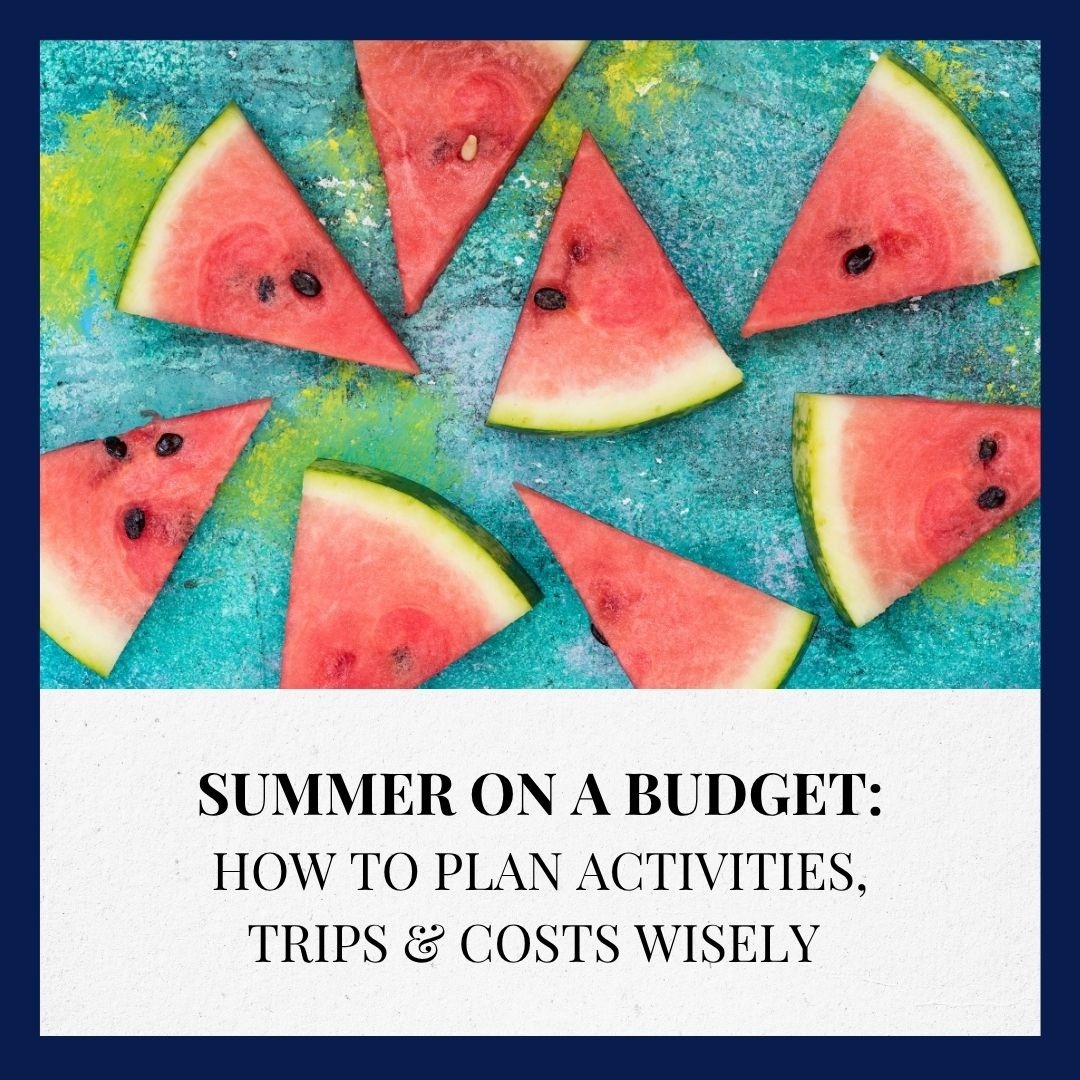 Summer on a Budget: How to Plan Activities, Trips & Costs Wisely