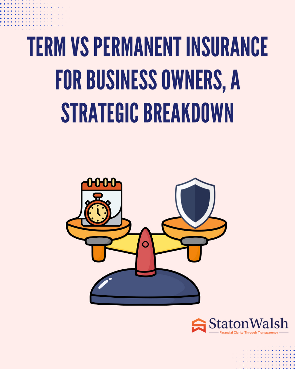 Term vs Permanent Insurance for Business Owners, A Strategic Breakdown