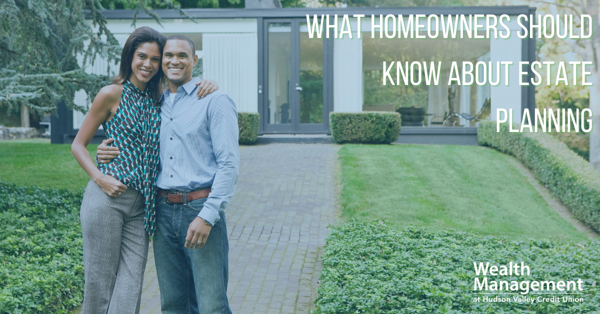 What Homeowners Should Know About Estate Planning